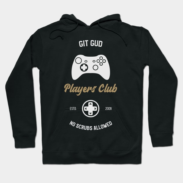 Git Gud Players Club No Scrubs Allowed Hoodie by RareLoot19